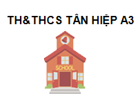  TH&THCS TÂN HIỆP A3